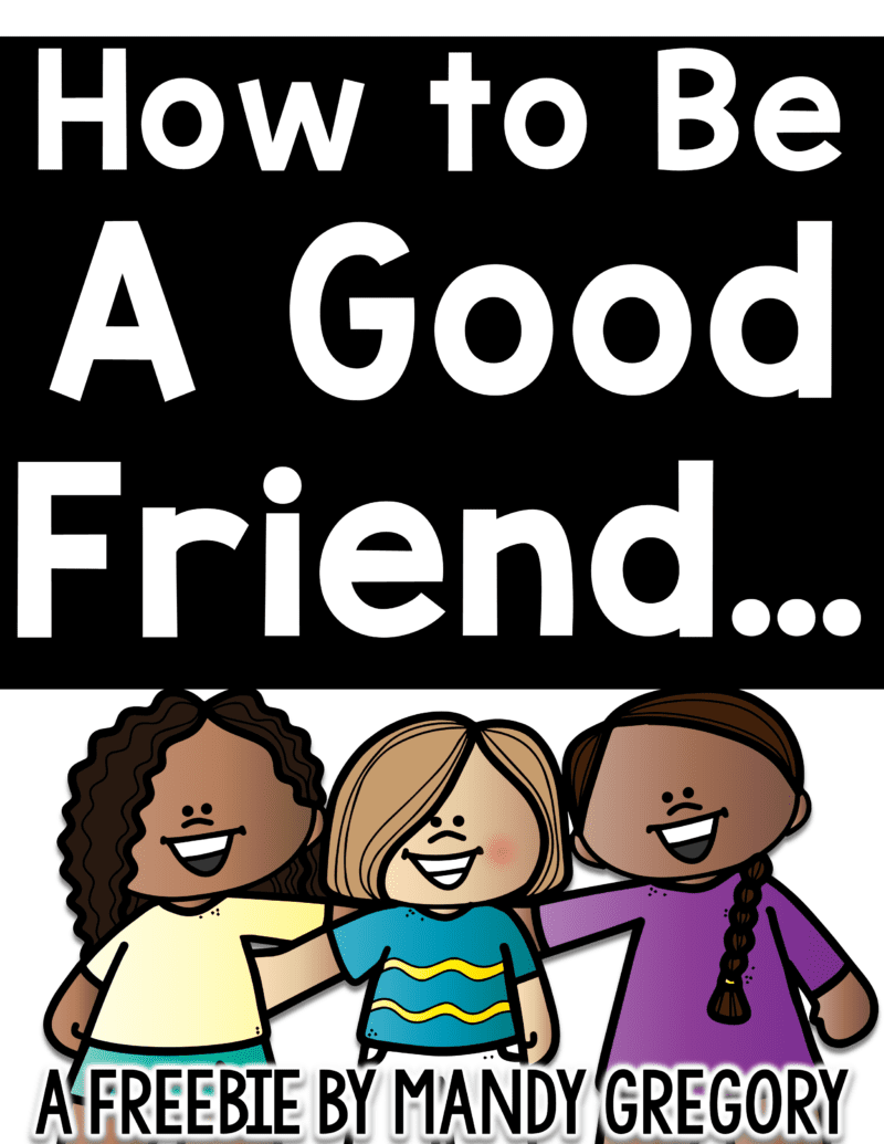 How To Be A Good Friend FREEBIE - Mandy's Tips For Teachers