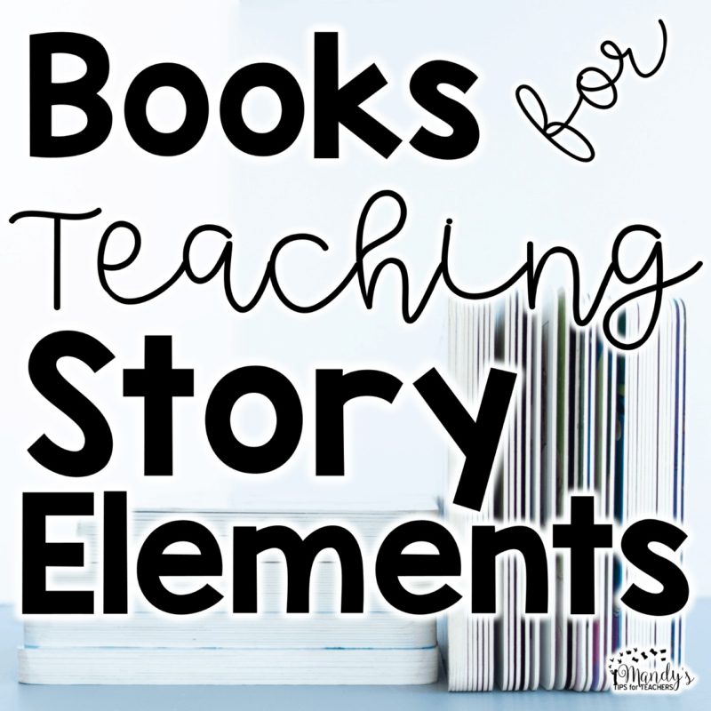 Let’s Talk About Teaching Story Structure/ Elements! - Mandy's Tips For ...