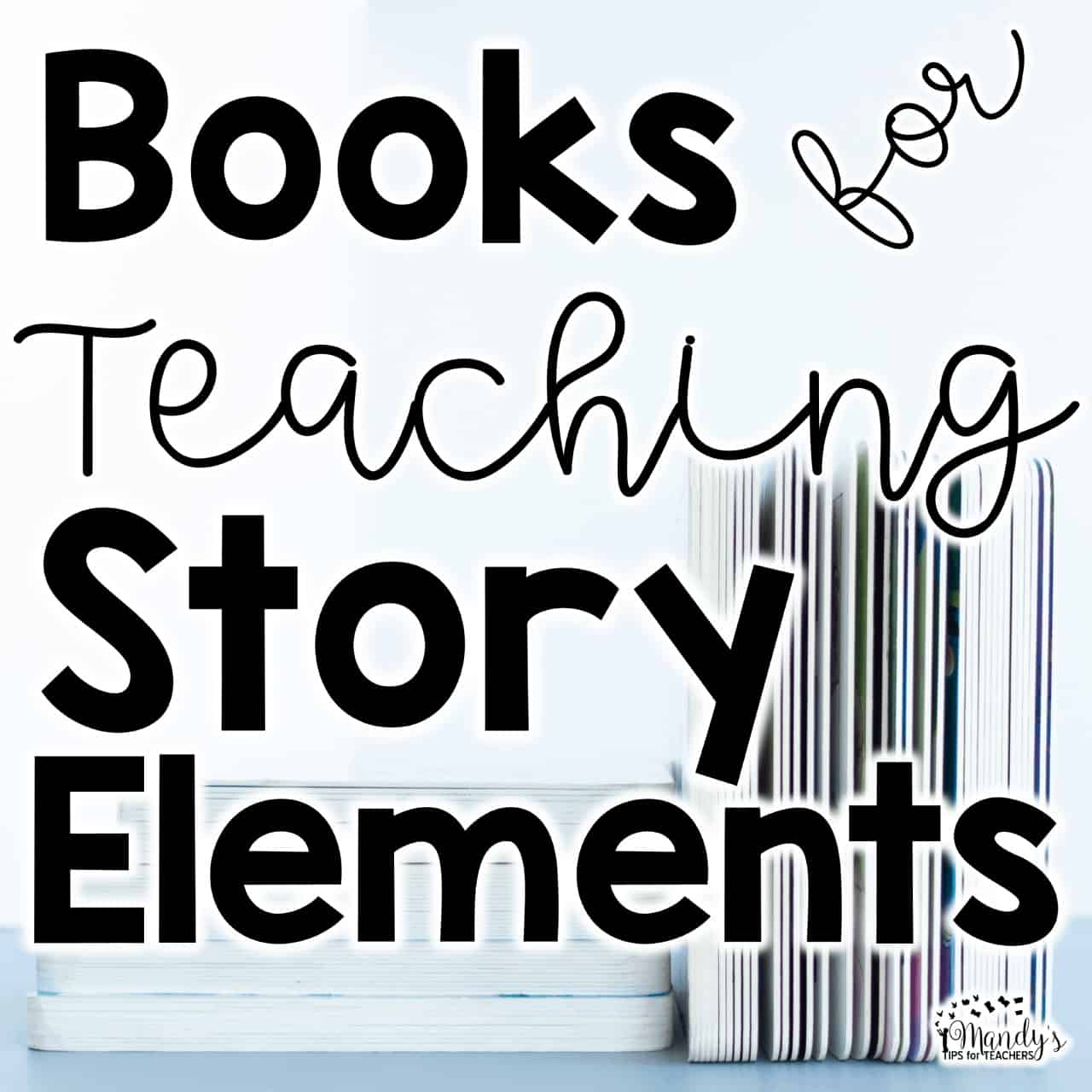 Books for Teaching Story Elements